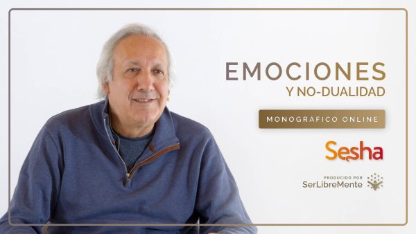 Emociones y No-dualidad - Sesha - Monográfico Online